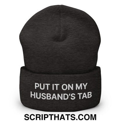 Put It on My Husband's Tab Embroidered Knit Cuffed Beanie Dark Grey
