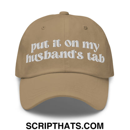 Put it on My Husband's Tab Embroidered Unstructured Dad Hat Khaki