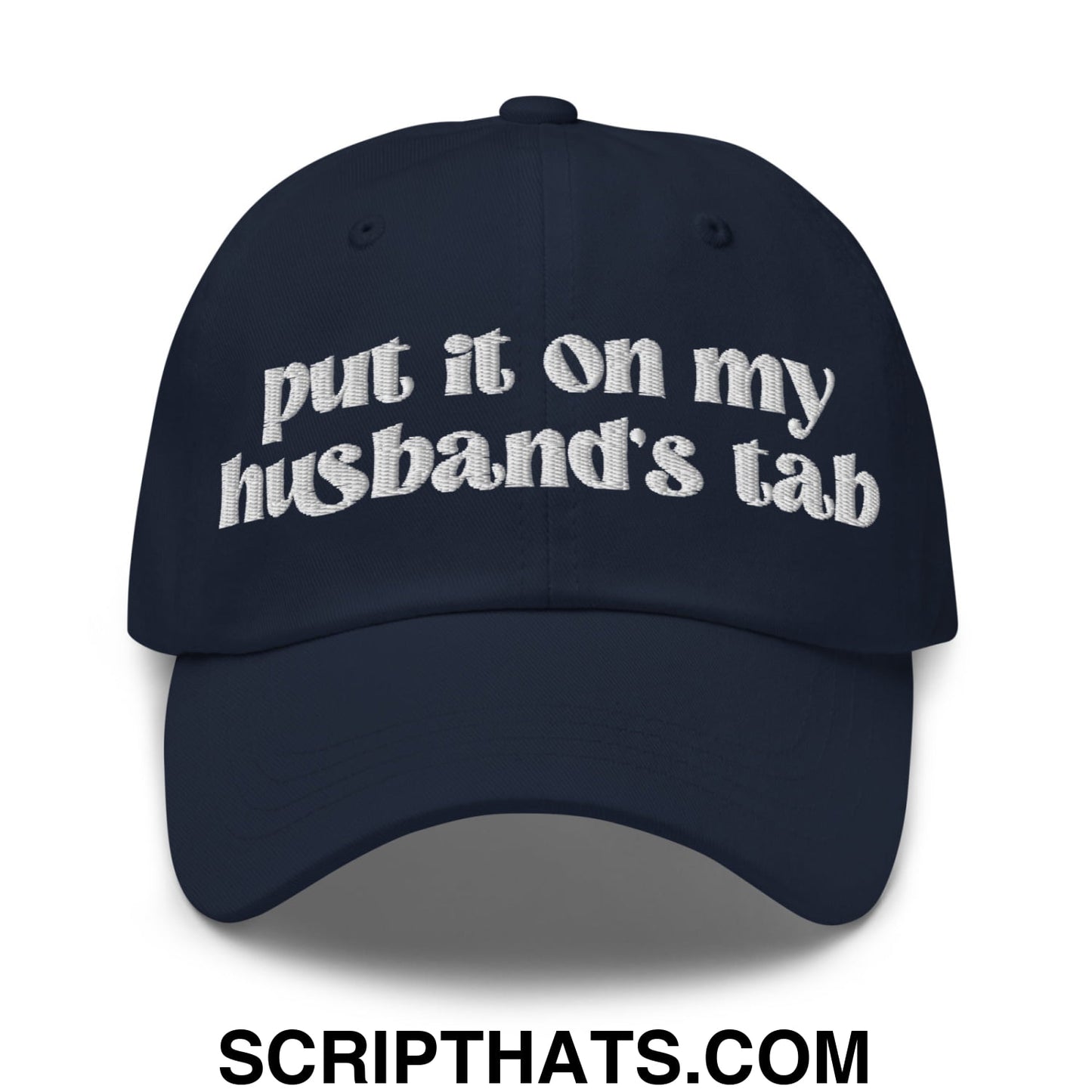 Put it on My Husband's Tab Embroidered Unstructured Dad Hat Navy