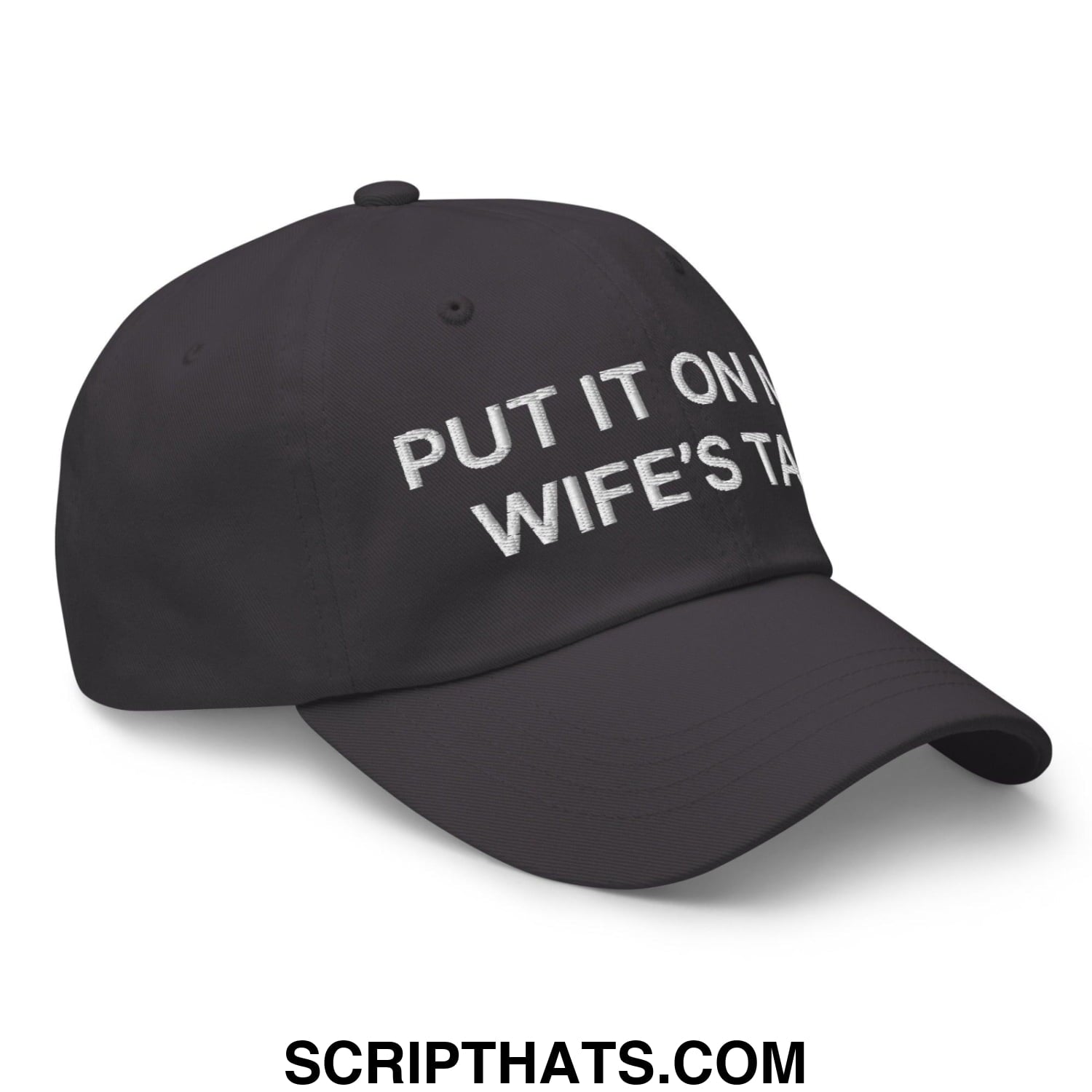 Put It on My Wife's Tab Embroidered Dad Hat Dark Grey