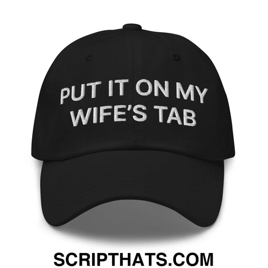 Put It on My Wife's Tab Embroidered Dad Hat Black