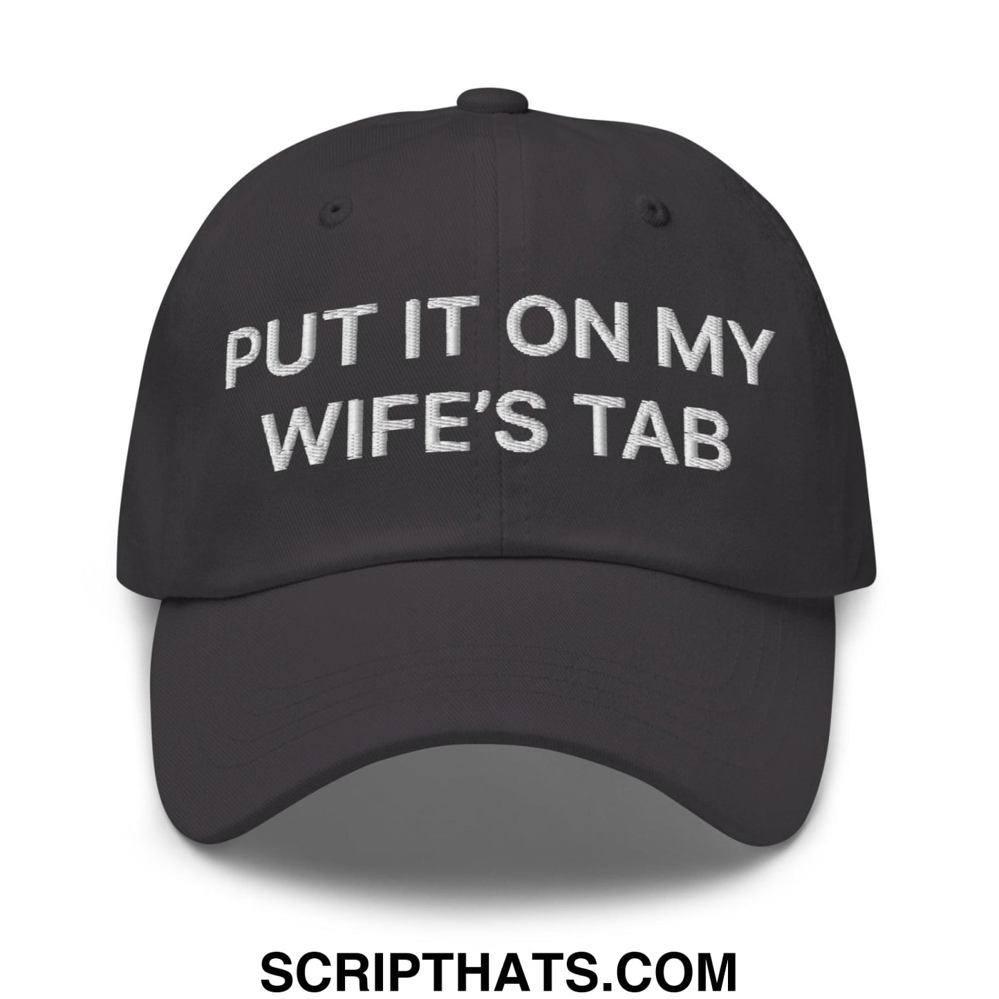 Put It on My Wife's Tab Embroidered Dad Hat Dark Grey