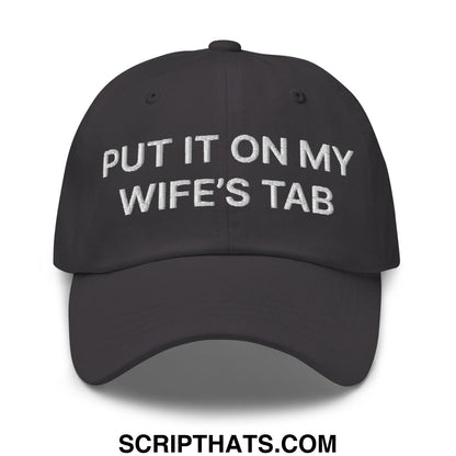 Put It on My Wife's Tab Embroidered Dad Hat Dark Grey