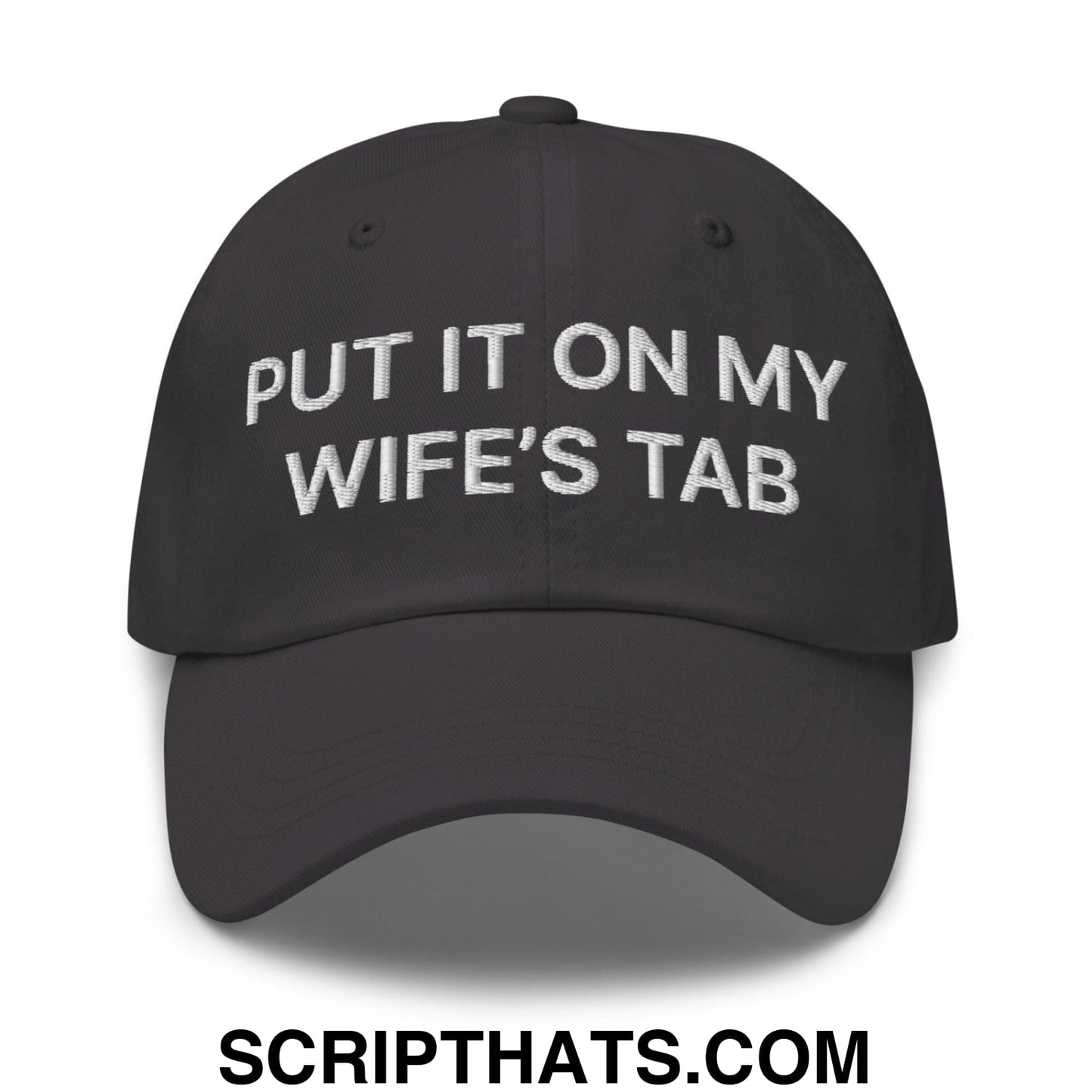 Put It on My Wife's Tab Embroidered Dad Hat Dark Grey