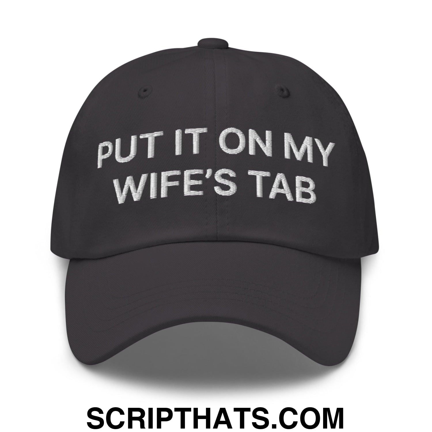 Put It on My Wife's Tab Embroidered Dad Hat Dark Grey