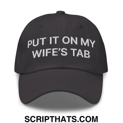 Put It on My Wife's Tab Embroidered Dad Hat Dark Grey