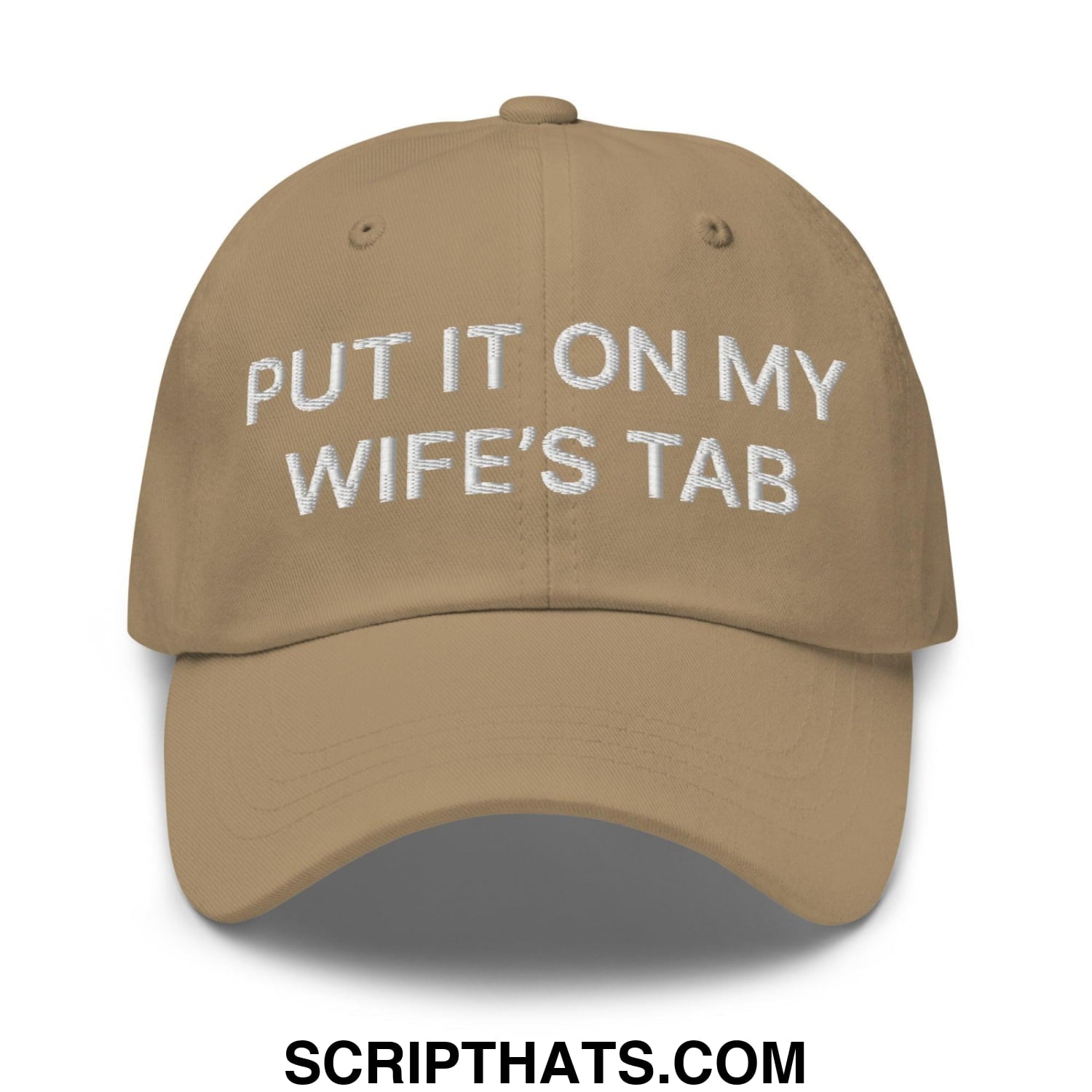 Put It on My Wife's Tab Embroidered Dad Hat Khaki