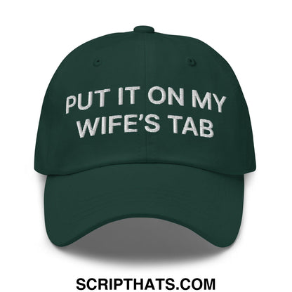 Put It on My Wife's Tab Embroidered Dad Hat Spruce