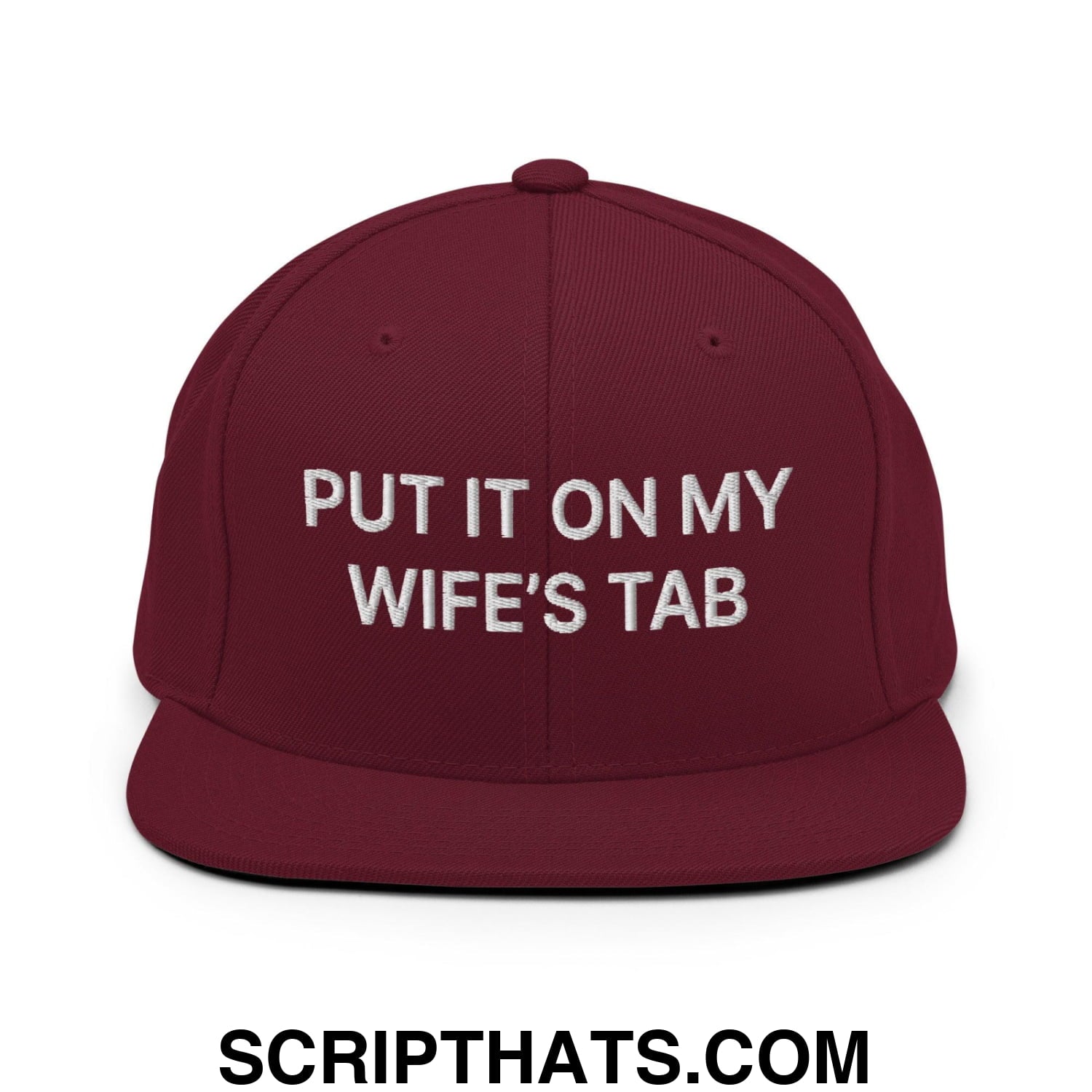 Put It on My Wife's Tab Embroidered Flat Bill Brim Snapback Hat Maroon