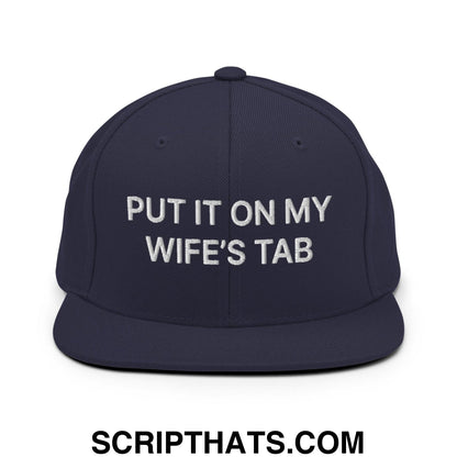 Put It on My Wife's Tab Embroidered Flat Bill Brim Snapback Hat Navy
