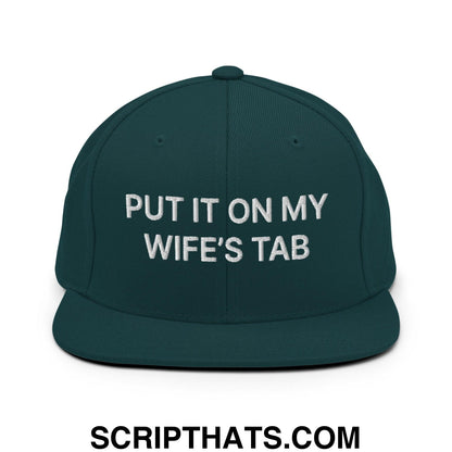 Put It on My Wife's Tab Embroidered Flat Bill Brim Snapback Hat Spruce