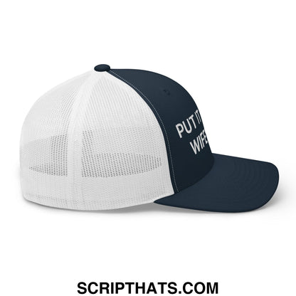 Put It on My Wife's Tab Embroidered Mesh Trucker Hat Navy White