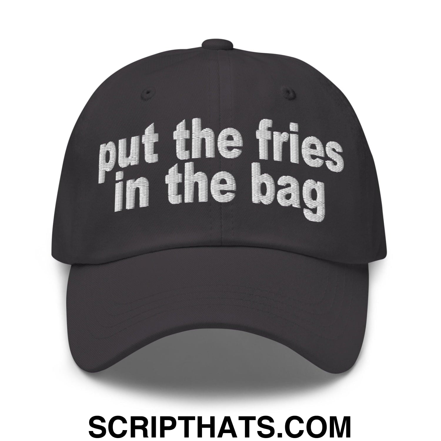 Put the Fries in the Bag Embroidered Dad Hat Dark Grey