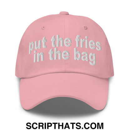 Put the Fries in the Bag Embroidered Dad Hat Pink