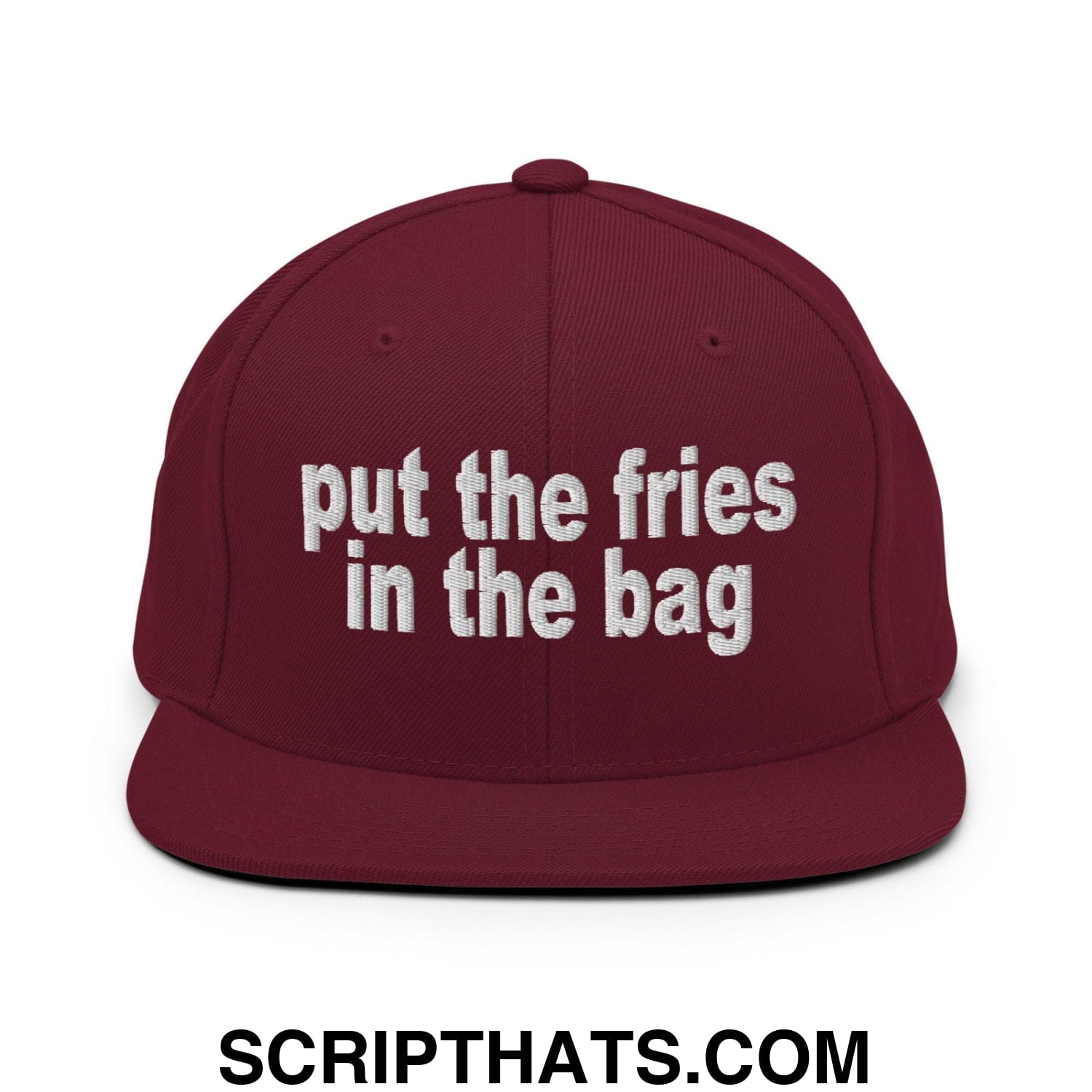 Put the Fries in the Bag Embroidered Flat Bill Brim Snapback Hat Maroon