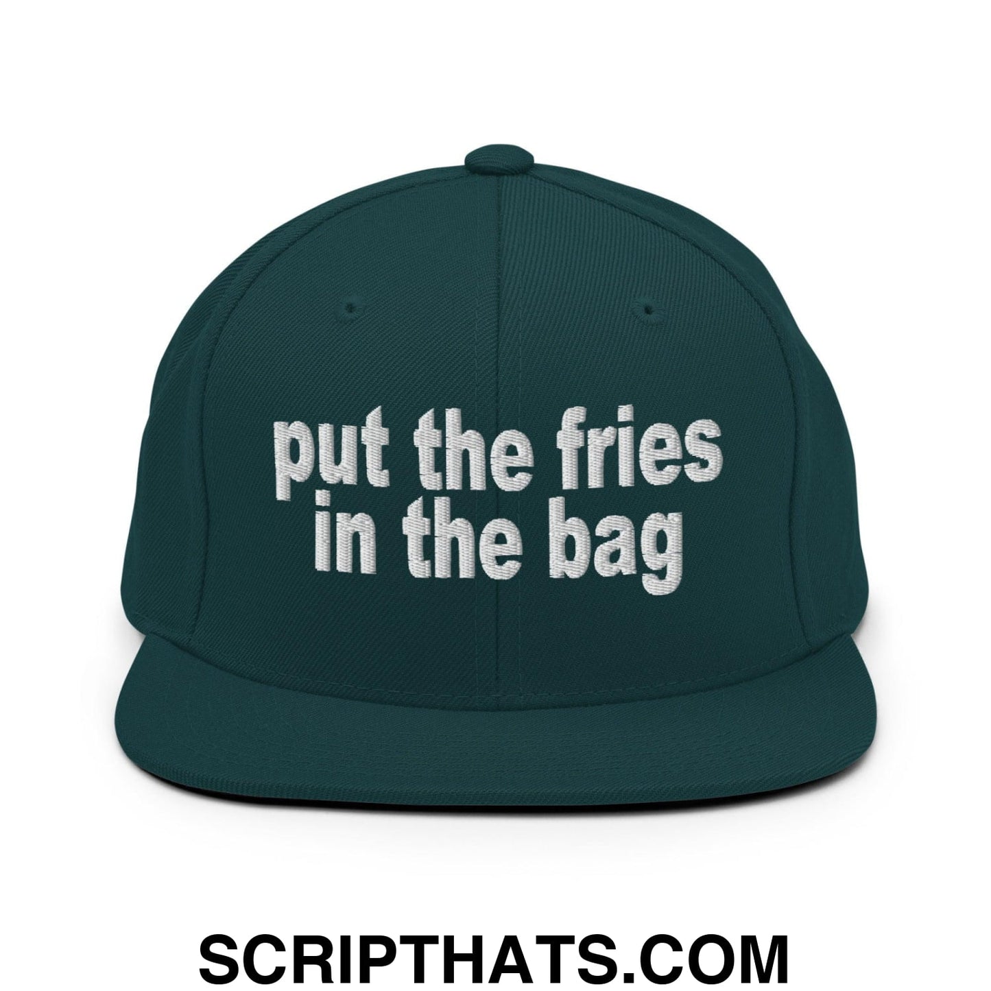 Put the Fries in the Bag Embroidered Flat Bill Brim Snapback Hat Spruce