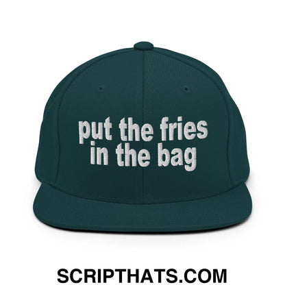 Put the Fries in the Bag Embroidered Flat Bill Brim Snapback Hat Spruce