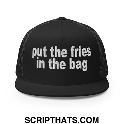 Put the Fries in the Bag Embroidered Mesh Flat Bill Brim Trucker Hat Black