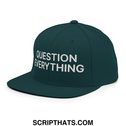 Question Everything Embroidered Flat Bill Brim Snapback Hat Spruce