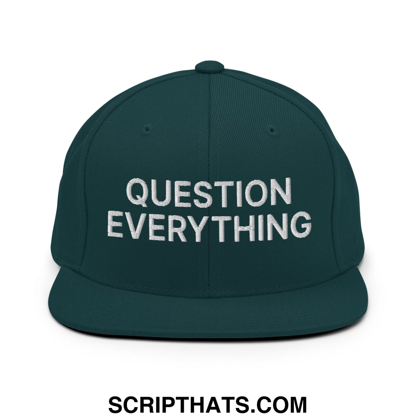 Question Everything Embroidered Flat Bill Brim Snapback Hat Spruce