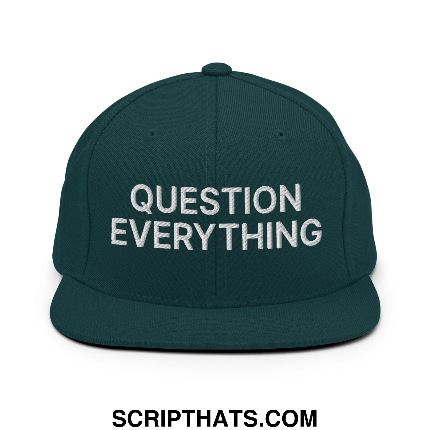 Question Everything Embroidered Flat Bill Brim Snapback Hat Spruce