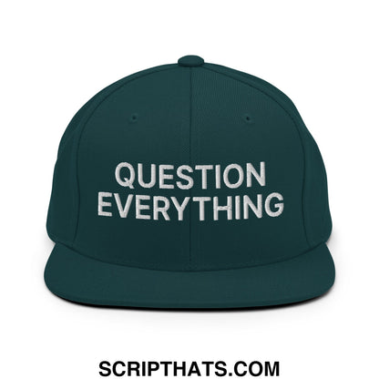 Question Everything Embroidered Flat Bill Brim Snapback Hat Spruce