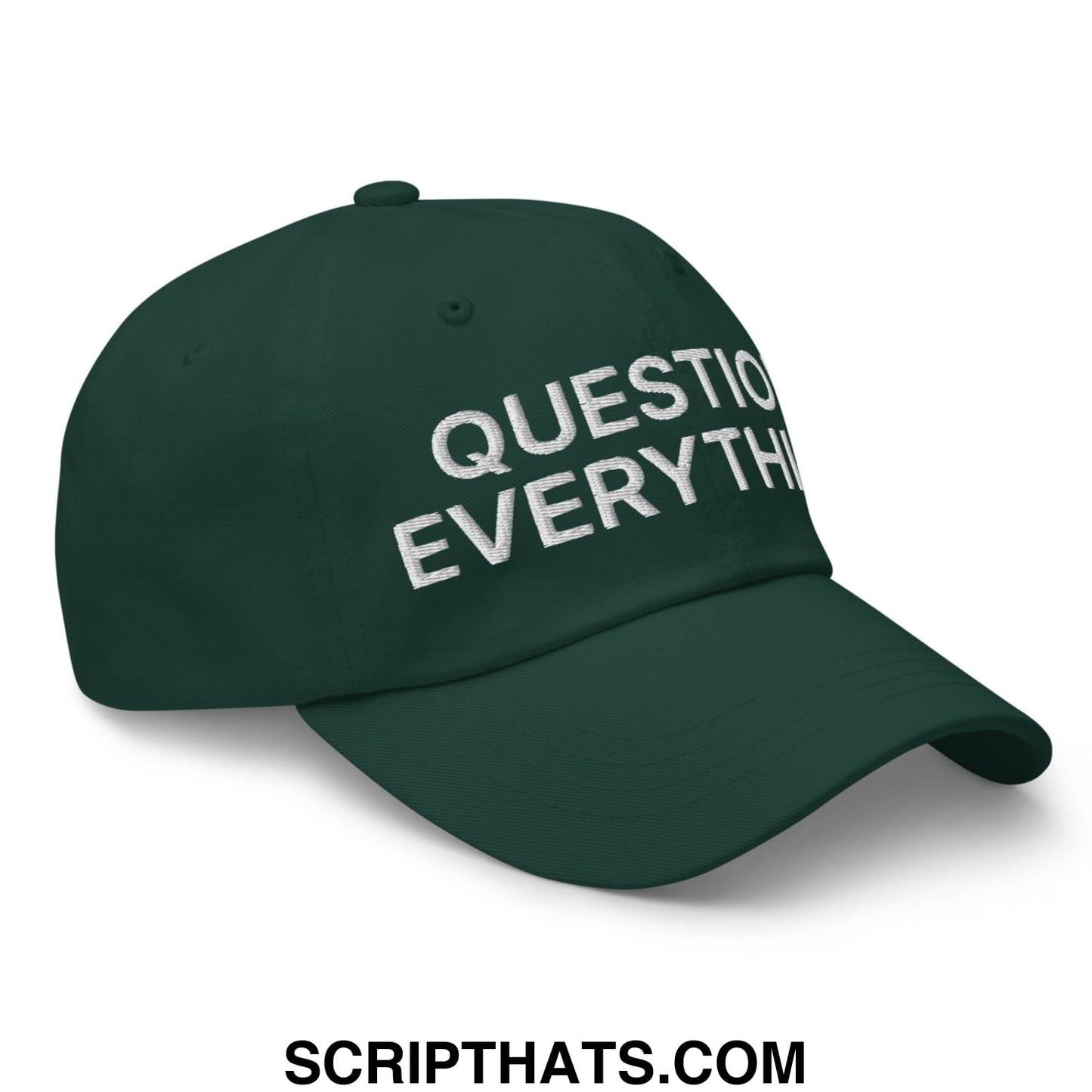 Question Everything Embroidered Unstructured Dad Hat Spruce