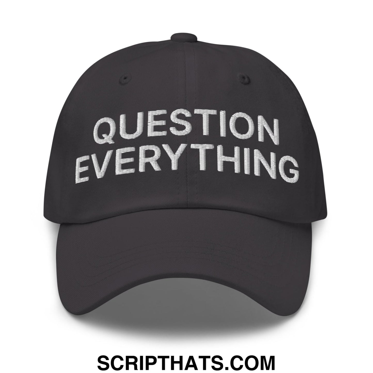 Question Everything Embroidered Unstructured Dad Hat Dark Grey