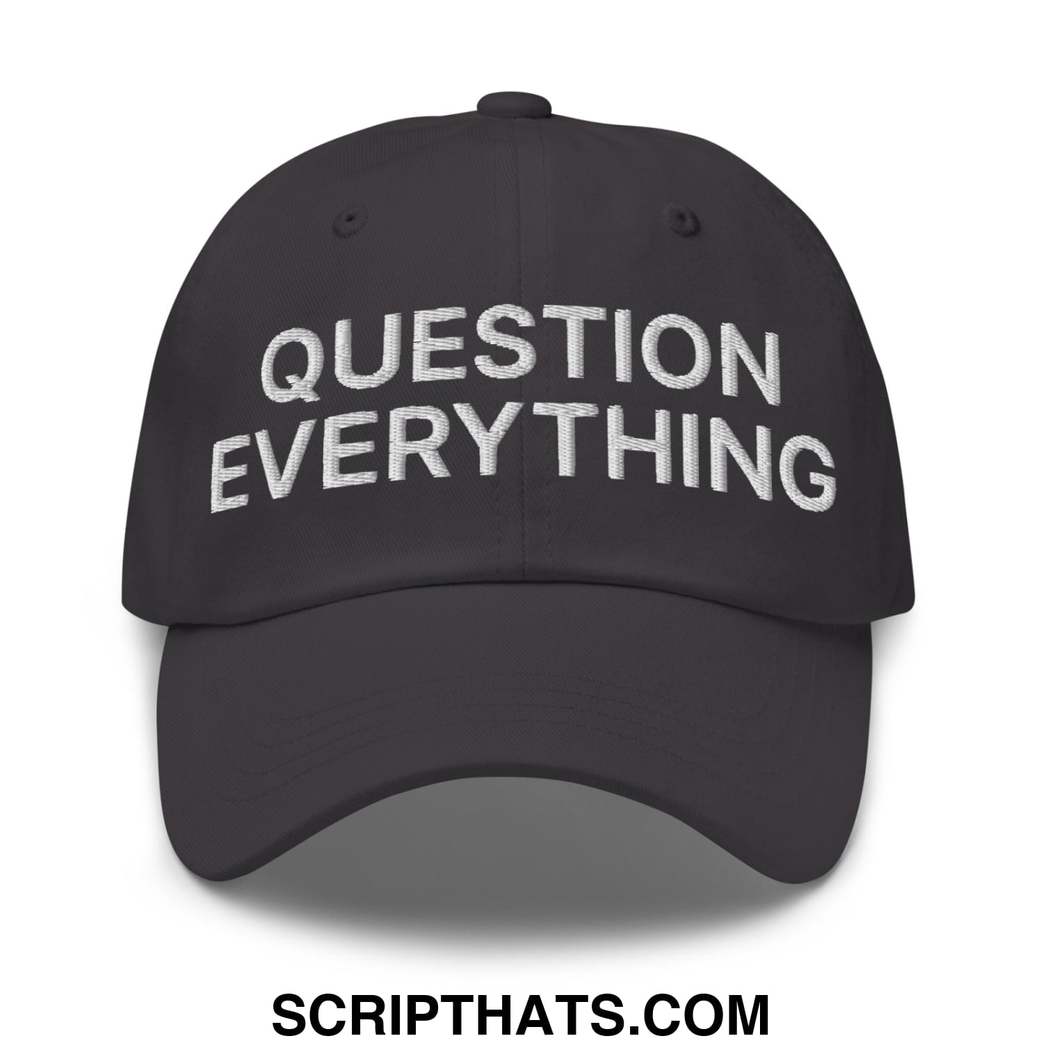 Question Everything Embroidered Unstructured Dad Hat Dark Grey
