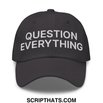 Question Everything Embroidered Unstructured Dad Hat Dark Grey