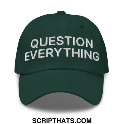 Question Everything Embroidered Unstructured Dad Hat Spruce