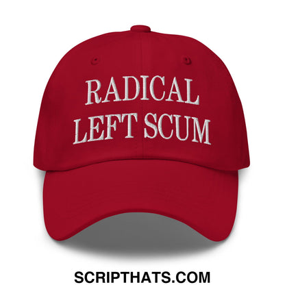 A red unstructured dad hat with white embroidered text reading radical left scum across the front