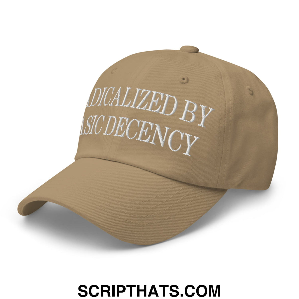 Tan cotton dad hat with white embroidered text reading radicalized by basic decency in unstructured design