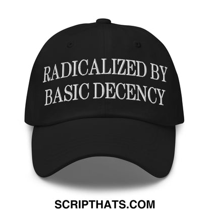 Black unstructured dad hat with white embroidered text radicalized by basic decency for casual wear