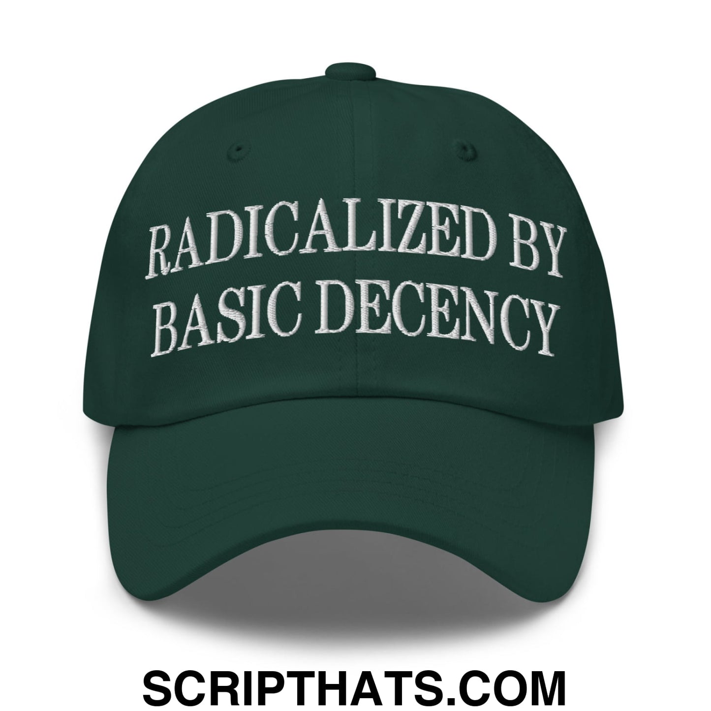 Radicalized by Basic Decency Embroidered Unstructured Dad Hat Spruce