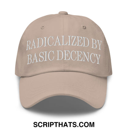 Beige unstructured dad hat with white embroidered text radicalized by basic decency on the front panel