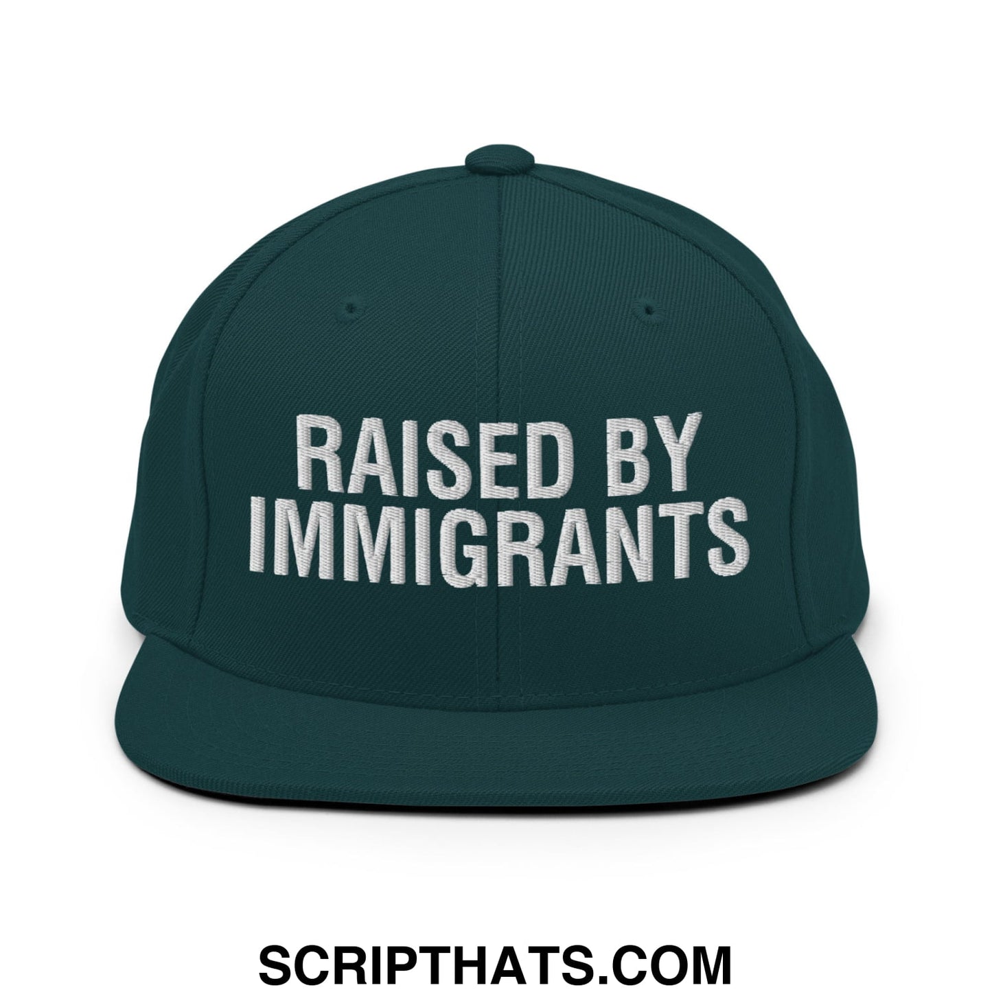 Raised By Immigrants Embroidered Flat Bill Brim Snapback Hat Spruce