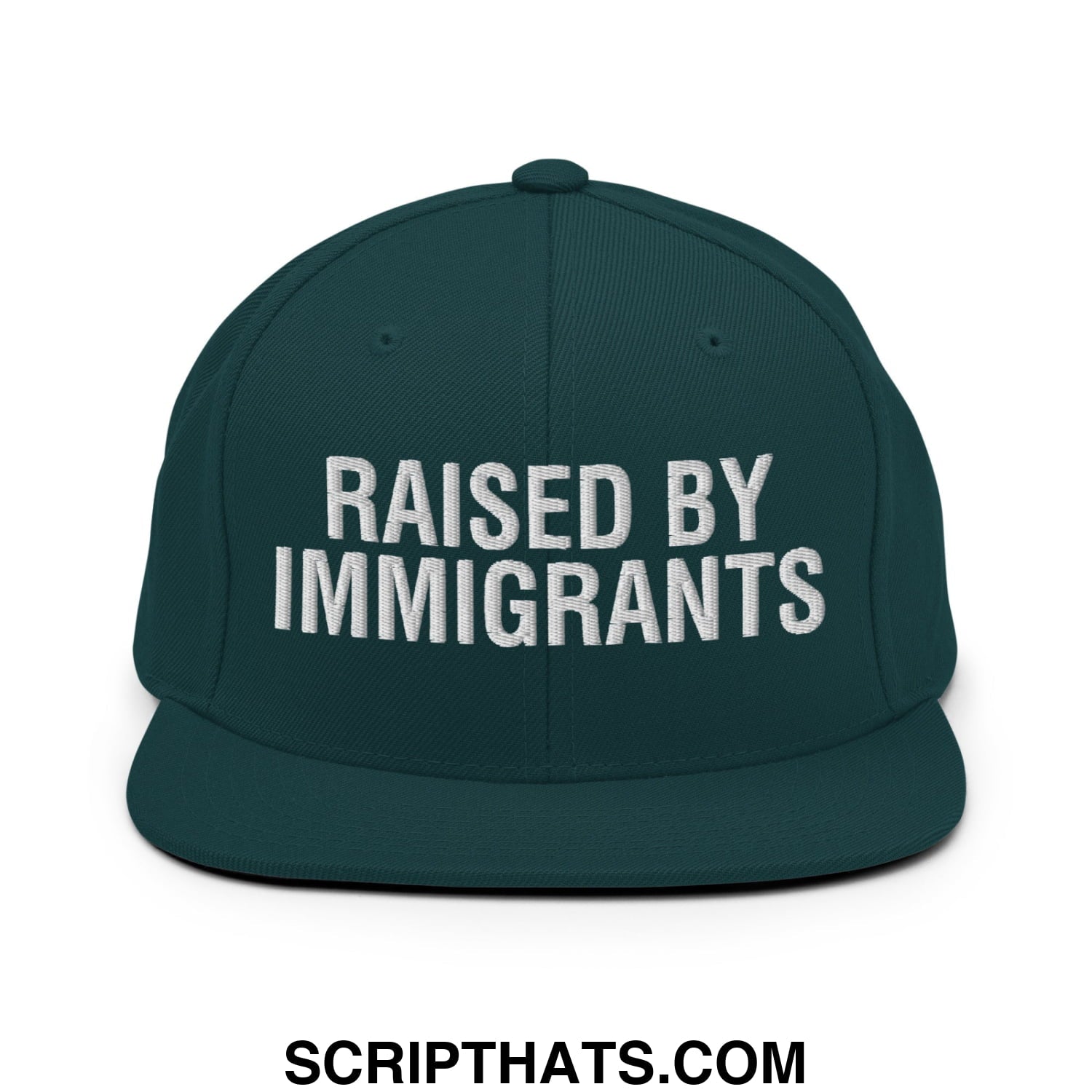 Raised By Immigrants Embroidered Flat Bill Brim Snapback Hat Spruce
