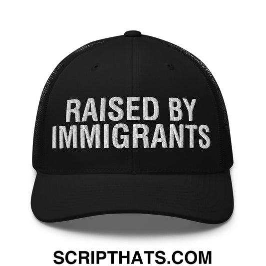 Raised By Immigrants Embroidered Mesh Trucker Hat Black