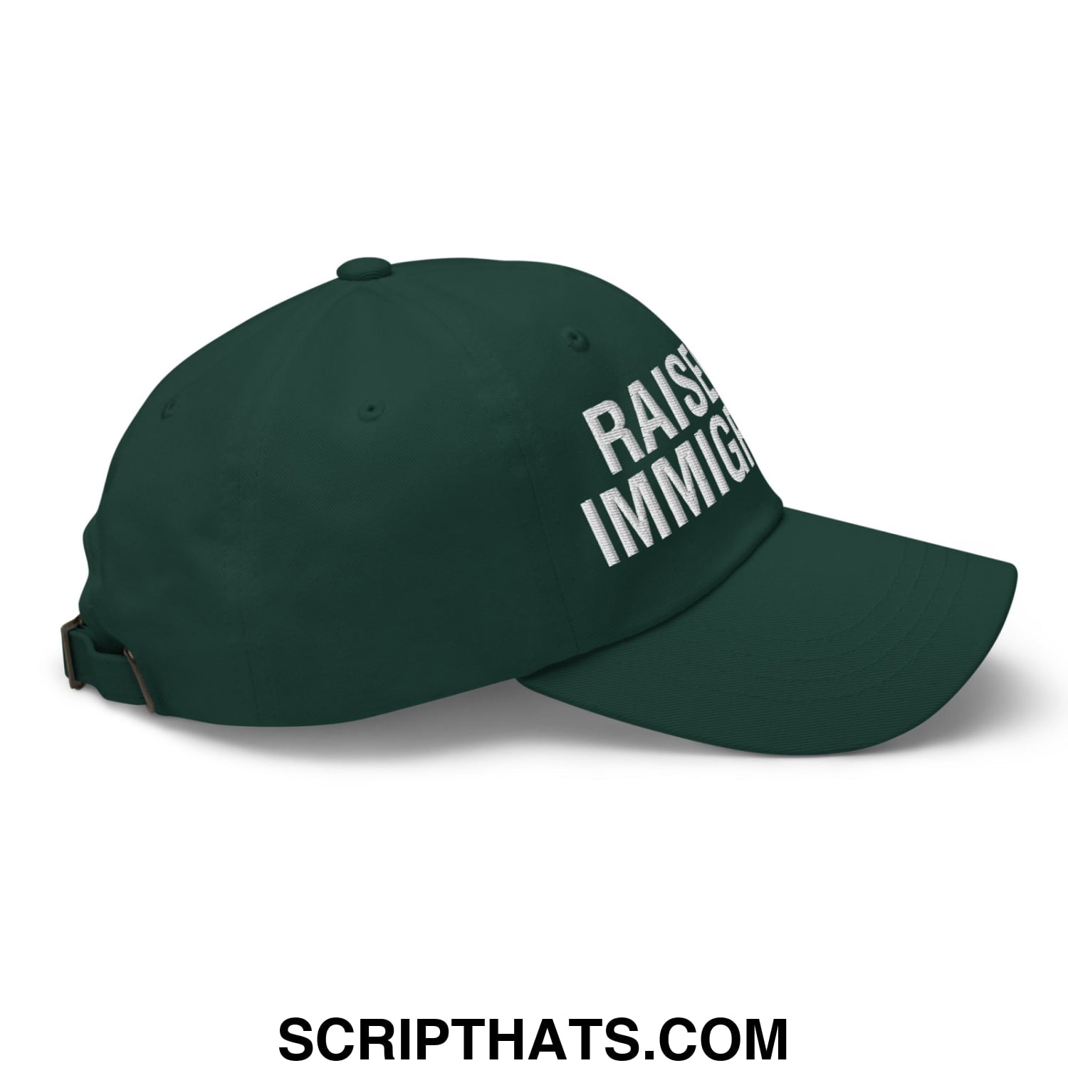 Raised By Immigrants Embroidered Unstructured Dad Hat Spruce