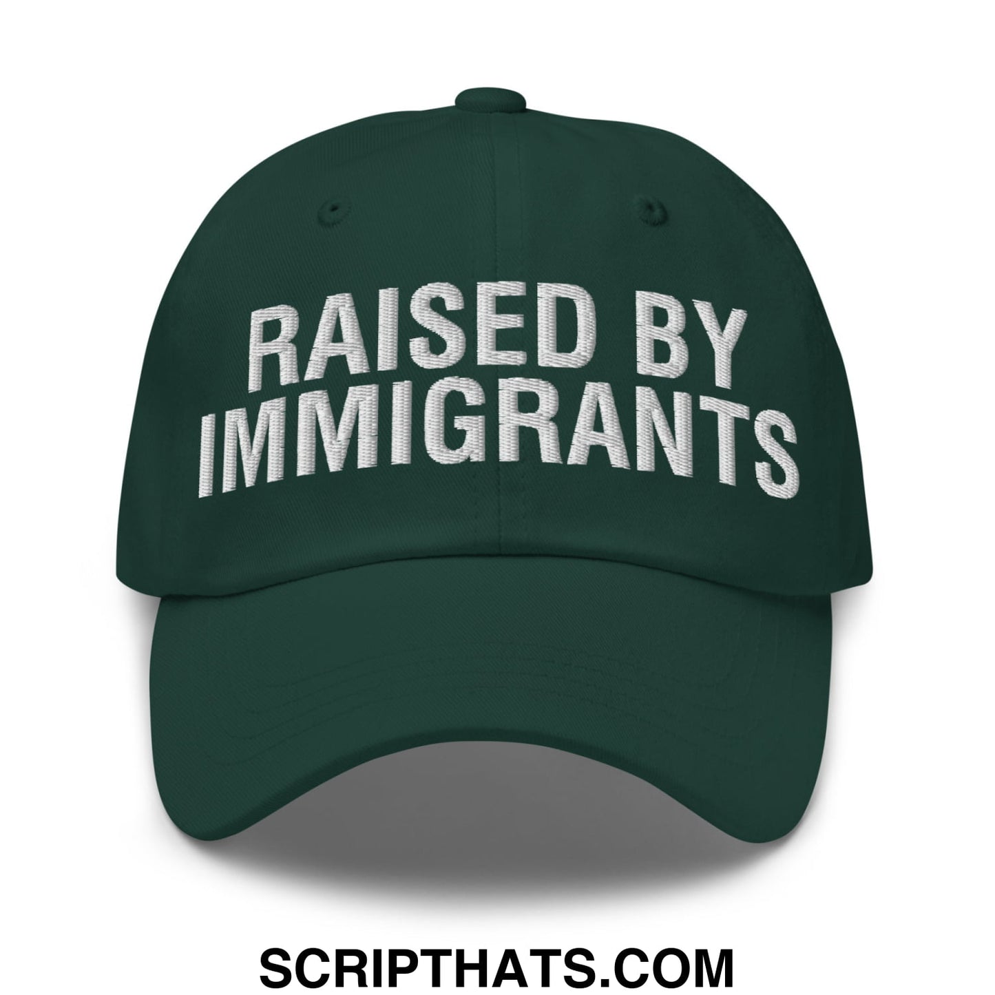 Raised By Immigrants Embroidered Unstructured Dad Hat Spruce