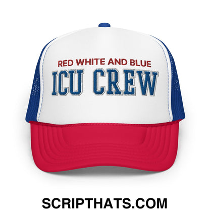 Red White and Blue ICU Crew Nurse 4th of July Funny Foam Trucker Hat Red White Blue