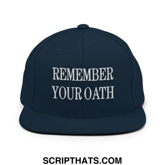 Remember Your Oath Embroidered Flat Bill Brim Snapback Hat Dark Navy
