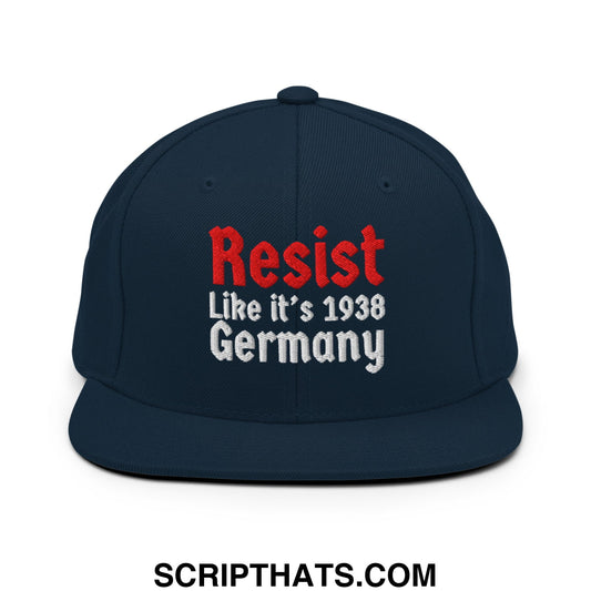 Resist Like It's 1938 Germany Embroidered Flat Bill Brim Snapback Hat Dark Navy