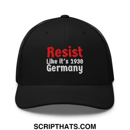 Resist Like It's 1938 Germany Embroidered Mesh Trucker Hat Black