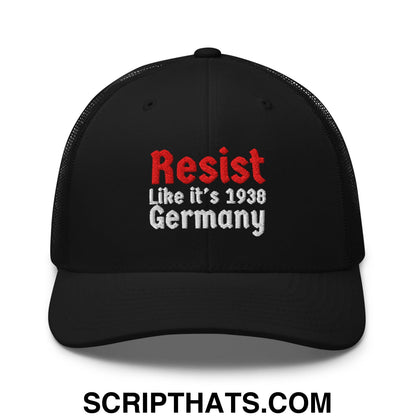 Resist Like It's 1938 Germany Embroidered Mesh Trucker Hat Black