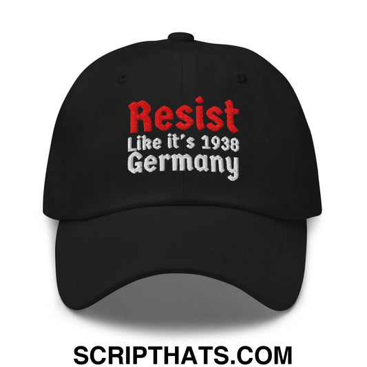 Resist Like It's 1938 Germany Embroidered Unstructured Dad Hat Black