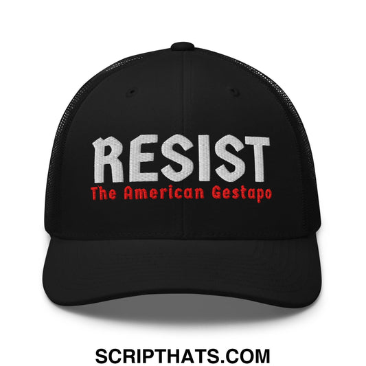 Black mesh trucker hat with embroidered white and red resist the american gestapo text on front panel