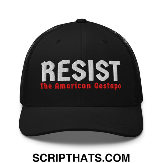 Resist The American Gestapo Embroidered Mesh Trucker Hat Black