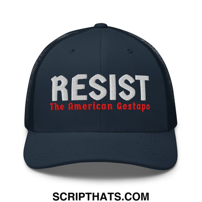 Dark blue mesh trucker hat with white and red embroidered resist the american gestapo text front side